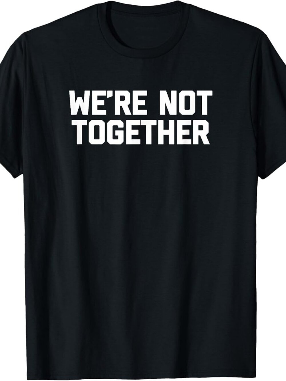 New We're Not Together Tee Black T-Shirt